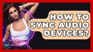 How To Sync Audio Devices? - Electronic Mix Masters