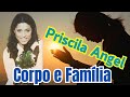 Priscila Angel ✔ Recebi um Novo Coração do Pai / Corpo e Família