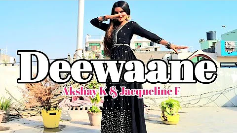 Deewaane | Akshay K & Jacqueline F| Deewaane Hum Nahi Hote Deewani Raat Aati | Dance Cover