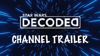 Star Wars Decoded Channel Trailer