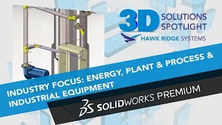 SOLIDWORKS Premium Industry Focus – Energy, Plant & Process, and Industrial Equipment