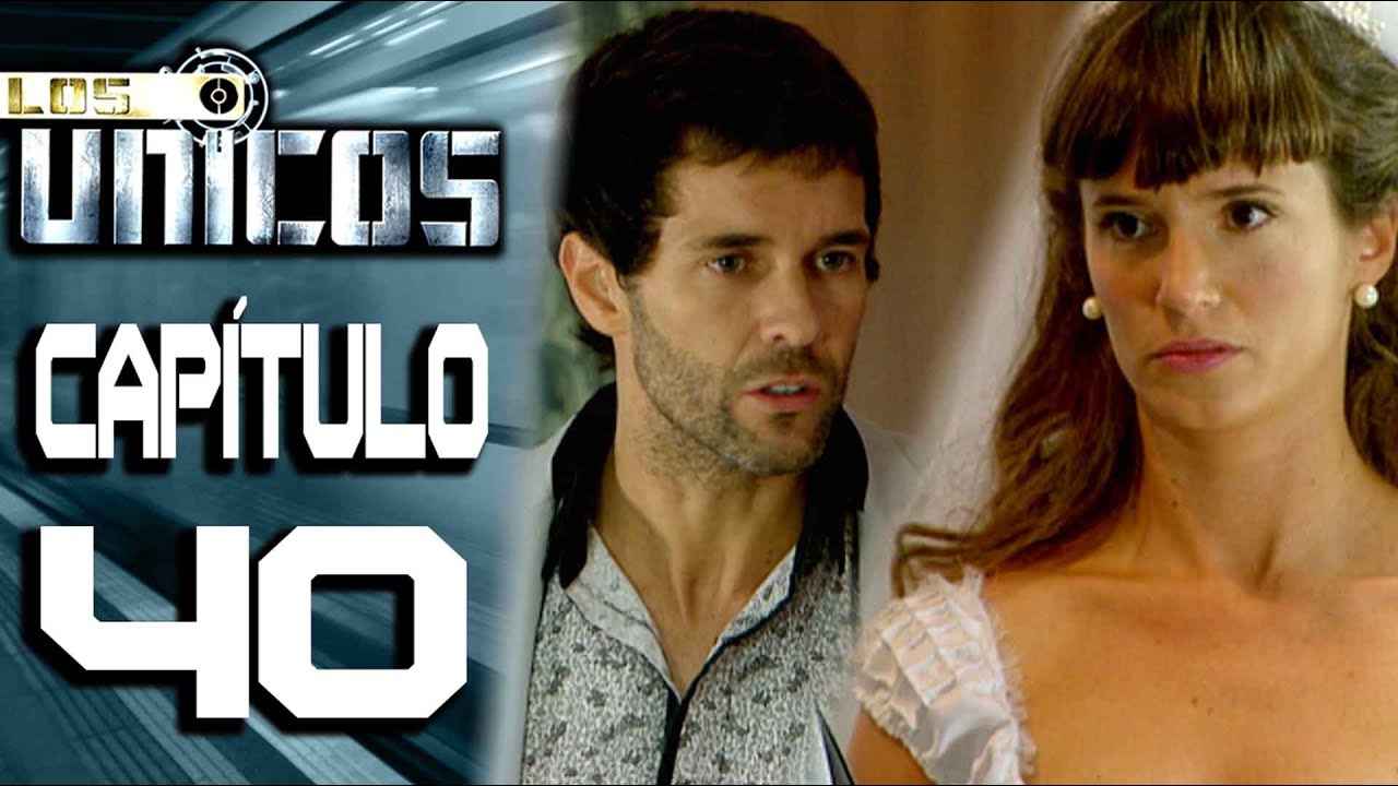 LOS ÚNICOS  - Capítulo 40 - ALTA DEFINICIÓN