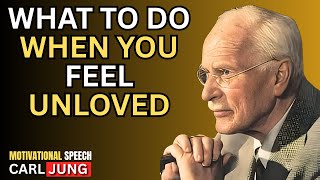 What to Do When You Feel Unloved || CARLJUNG MOTIVATIONAL SPEECH |#carljung