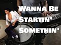 Wanna Be Startin&#39; Somethin&#39; - Drum, Bass