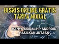BISNIS ONLINE GRATIS TANPA MODAL | HANYA MODAL HP ANDROID HASILKAN
JUTAAN