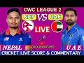 NEPAL VS UAE CWC LEAGUE 2  LIVE SCORE &amp; COMMENTRY CRICK UPDATE INFO