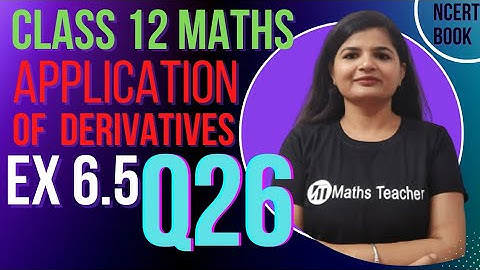 Class 12th | Exercise 6.5 Q26 | Maxima and Minima | Applications of Derivatives || NCERT Maths