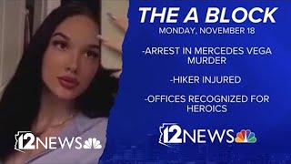 The A Block: Arrest in Mercedes Vega murder, hiker injured and offices recognized for heroics
