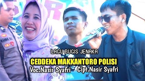 Lagu Bugis Jenaka ~ CEDDEKA MAKKANTORO POLISI ~ Cipt/Voc.Nasir Syafri ~ Music.Andri Khan