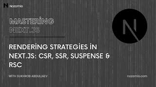 Nozomio | Mastering Next.js | Lesson 20: Rendering Strategies in Next.js: CSR, SSR, Suspense & RSC