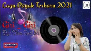 LAGU DAYAK TERBARU 2021 _ GIRI - GIRI _ By. CIKA SUCIKA