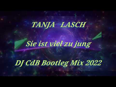 Tanja Lasch - Sie ist viel zu jung (DJ CdB Bootleg Mix 2022)