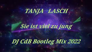 Tanja Lasch - Sie ist viel zu jung (DJ CdB Bootleg Mix 2022)