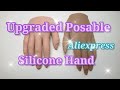 Realistic Posable Silicone Hand from Aliexpress | New updated version VS old version