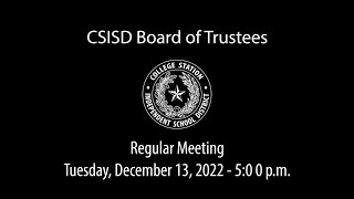 CSISD Board Meeting 12/13/2022 - Regular Meeting