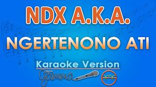 NDX A.K.A. - Ngertenono Ati (Karaoke) | GMusic