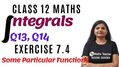 Integrals | Chapter 7 Ex 7.4 Q13, Q14 | Class12 Maths | Some Particular Functions