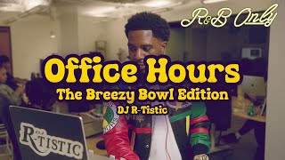 Office Hours: DJ R-Tistic (20 Years of Chris Brown "Breezy Bowl" Special Edition Set) | R&B ONLY