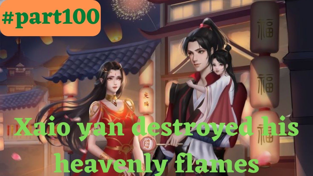Battle through the heavens flame emperor part100| xaio Yan fights with ...