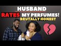 MY HUSBAND RATES MY PERFUMES | PART 1| PERFUME COLLECTION 2020