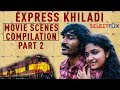 Express Khiladi ( Hindi Dubbed) | Movie Scenes Compilation - Part 2 | Dhanush, Keerthy Suresh