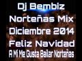 Norteas mix diciembre 2014 dj bembiz