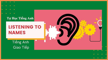 Exercise Compilation - Bài Tập Luyện Nghe Tên (names) Chữ Cái (Alphabet) - Giao Tiếp Tiếng Anh