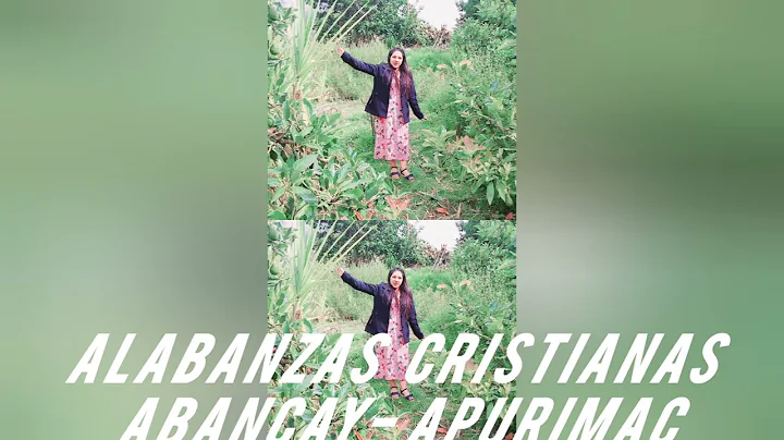 ALABANZAS EN QUECHUA - ABANCAY APURIMAC -Edith Riv...
