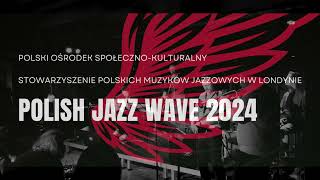 Polish Jazz Wave 2024 London