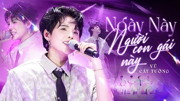 Ngày Này, Người Con Gái Này - Vũ Cát Tường (Bản Đẹp 4K) | Live Performance