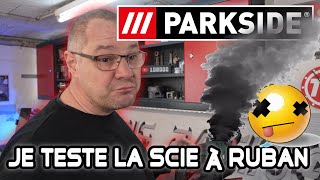 Je teste la scie à ruban PARKSIDE ça tourne mal.