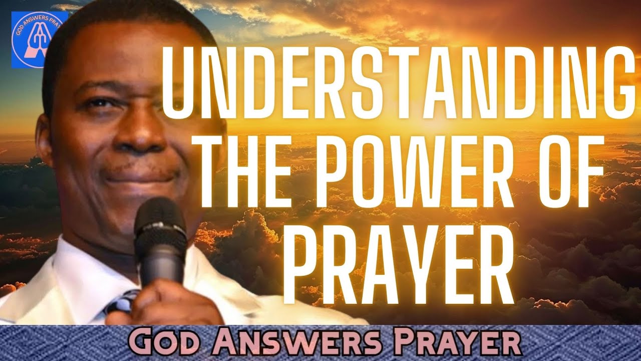 UNDERSTANDING THE POWER OF PRAYER - DR DK OLUKOYA