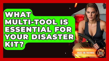 What Multi-tool Is Essential For Your Disaster Kit? - Inside the Firehouse