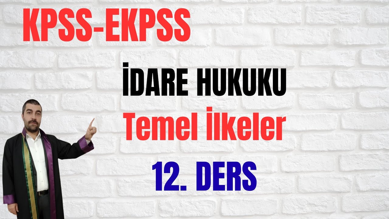 12. Ders - İDARE HUKUKU - İdare H. Temel İlkeler(KPSS, EKPSS Vatandaşlık Konu Anlatımı) #kpss #ekpss