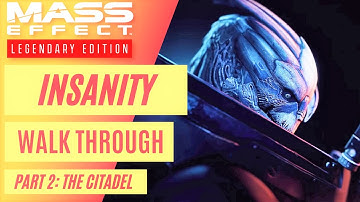 Insanity Walkthrough Mass Effect Legendary Edition: Part 2 The Citadel