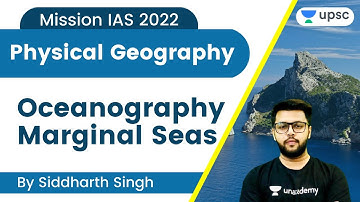 Oceanography | Marginal Seas | Physical Geography | Mission IAS 2022 | UPSC CSE | Siddharth Singh