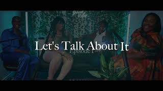 Let’s Talk About It! Episode 1