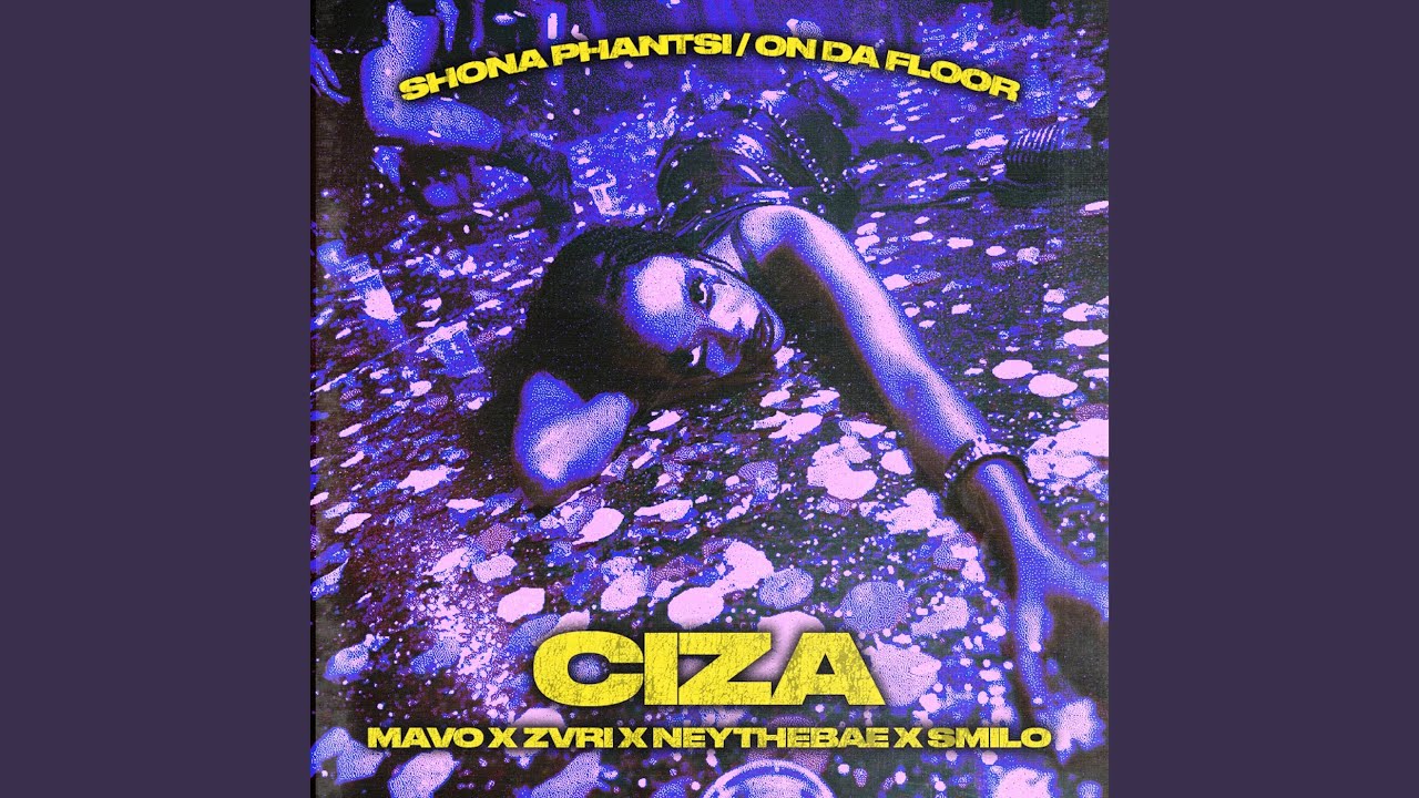 MP3: Ciza, Mavo, ZVRI, Ney the Bae, Smilo, CIZA, AirFlex, Ney The Bae - Shona Phantsi / On Da Floor