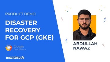 VPC+ DraaS Disaster Recovery for GCP GKE | Google Kubernetes Engine (GKE) | Google Cloud Platform