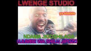 NDAMA JIGOSHILAGA UJUMBE WA SHILU JIPOZO BY LWENGE STUDIO