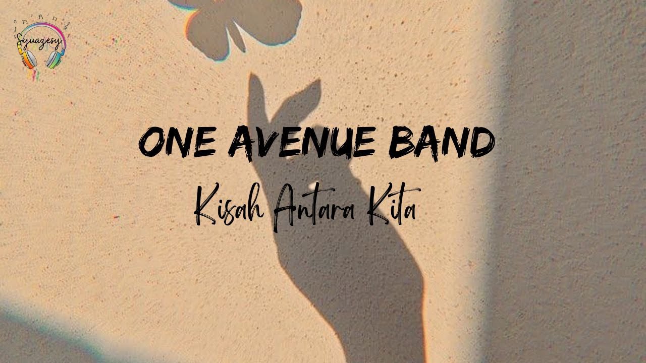 One Avenue Band Kisah Antara Kita Lyrics Youtube