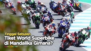 Tinggal 1 Bulan, Ini Bocoran Harga Tiket World Superbike di Sirkuit Mandalika