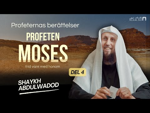 Berättelsen om Profeten Moses | del 4 | Sh. Abdulwadod