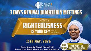 May 2026 Revival Meetings - Day 3 - Theme: “Righteousness is Your Key”