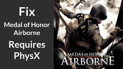 How to Fix "Medal of Honor: Airborne Requires PhysX" | Fix for "Video Card Not Supported"