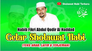 FULL GELAR SHOLAWAT NABI - Teks Arab, Latin & Terjemah | Habib Fikri Abdul Qodir Al Haddad