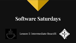 Intermediate ReactJS - Software Saturdays Lesson 5 - Fall 2020