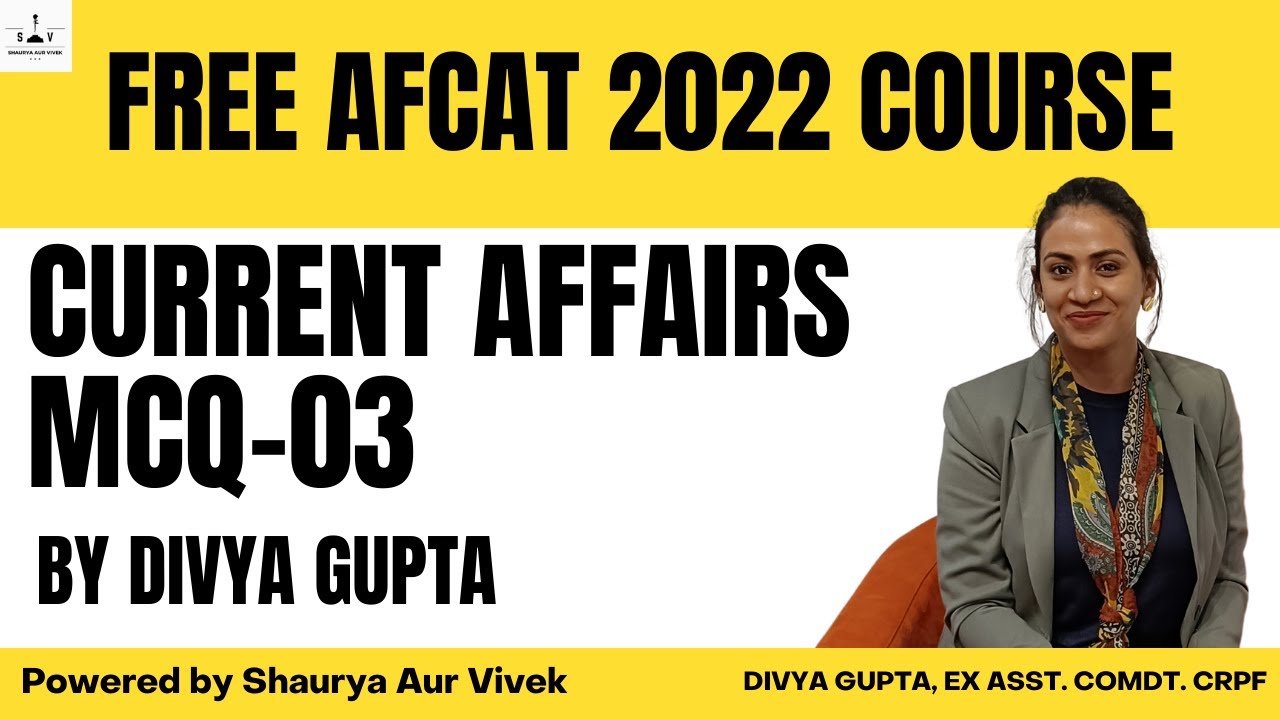Current Affairs: 03 by Divya Gupta (Ex-AC, CRPF) | Free AFCAT 2022 Course | Shaurya aur Vivek