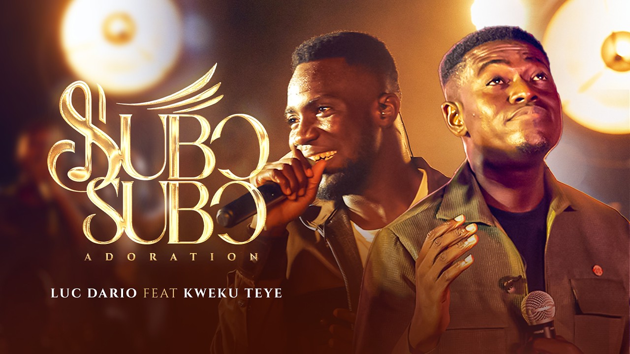 LUC DARIO - SUBƆSUBƆ (Adoration) feat KWEKU TEYE