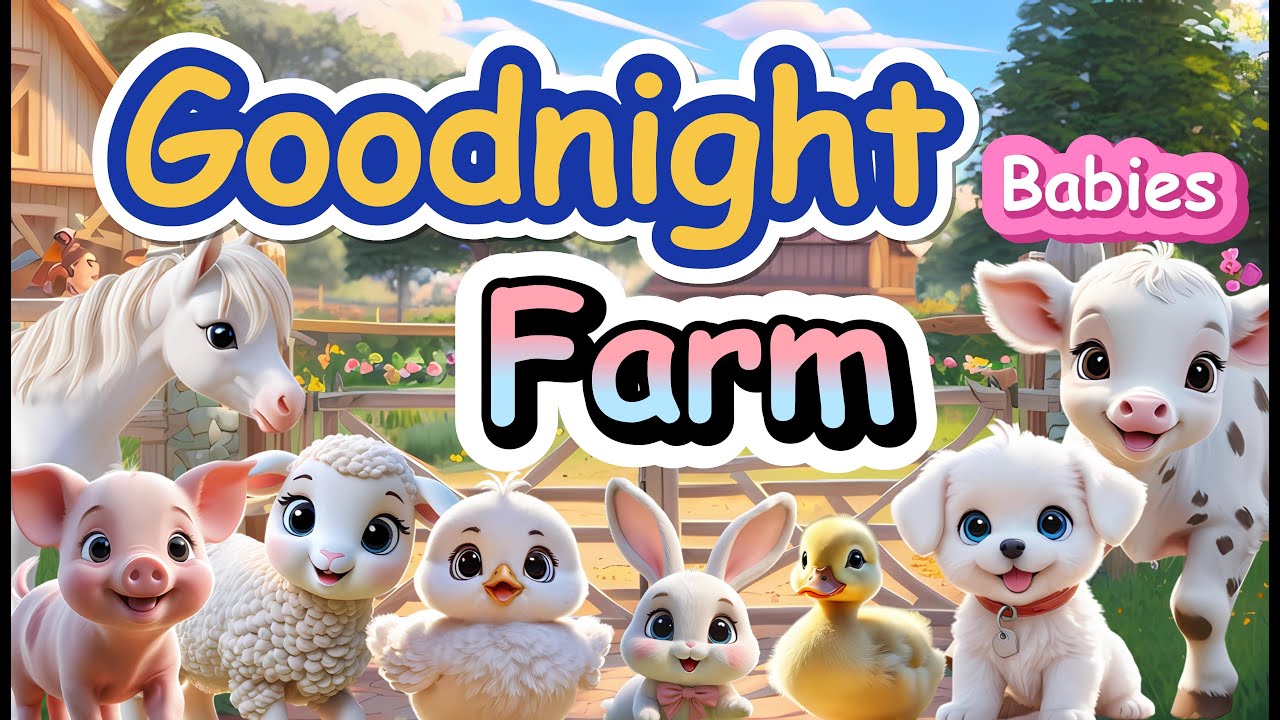 Goodnight Farm Babies 🐔🌾 The ULTIMATE Farm Adventure | Children's Bedtime Story
